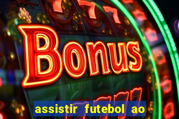 assistir futebol ao vivo rcm